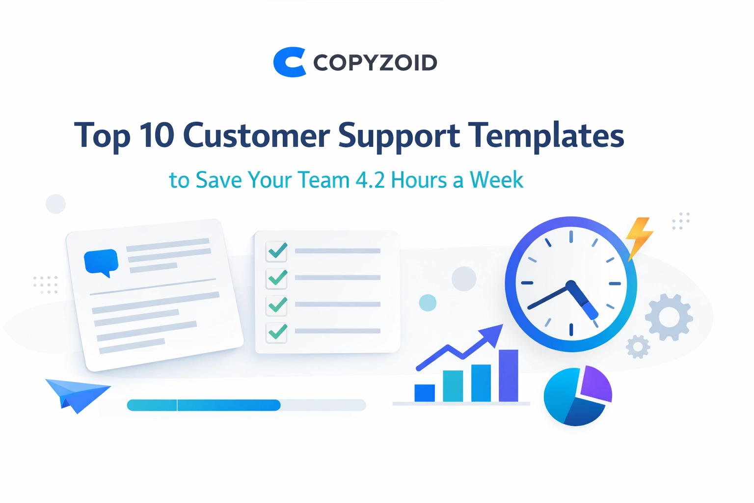 Top 10 Customer Support Templates to Save Your Team 4.2 Hours a Week