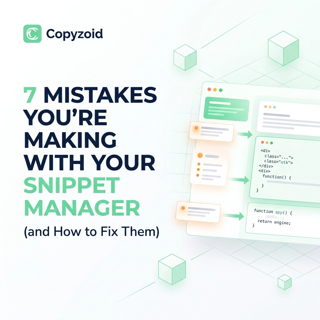 7 Mistakes You’re Making with Your Snippet Manager (and How to Fix Them)