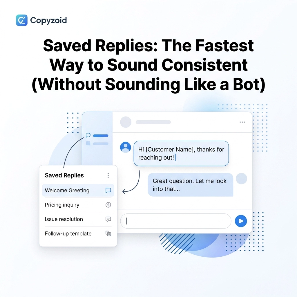 Saved Replies: The Fastest Way to Sound Consistent (Without Sounding Like a Bot)